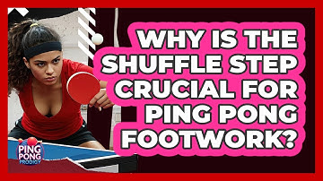 Why Is The Shuffle Step Crucial For Ping Pong Footwork? - Ping Pong Prodigy