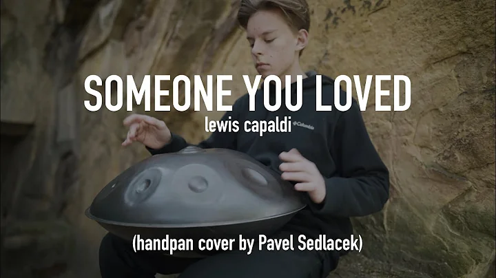 Someone You Loved  - Lewis Capaldi (Handpan Cover ...