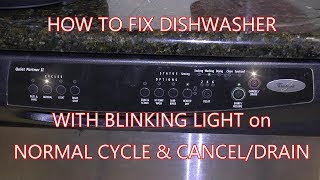 How to fix Whirlpool Dishwasher broken with Blinking light on Normal & Cancel/Drain.