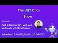 The .NET Docs Show - .NET 6: Getting started with Minimal APIs