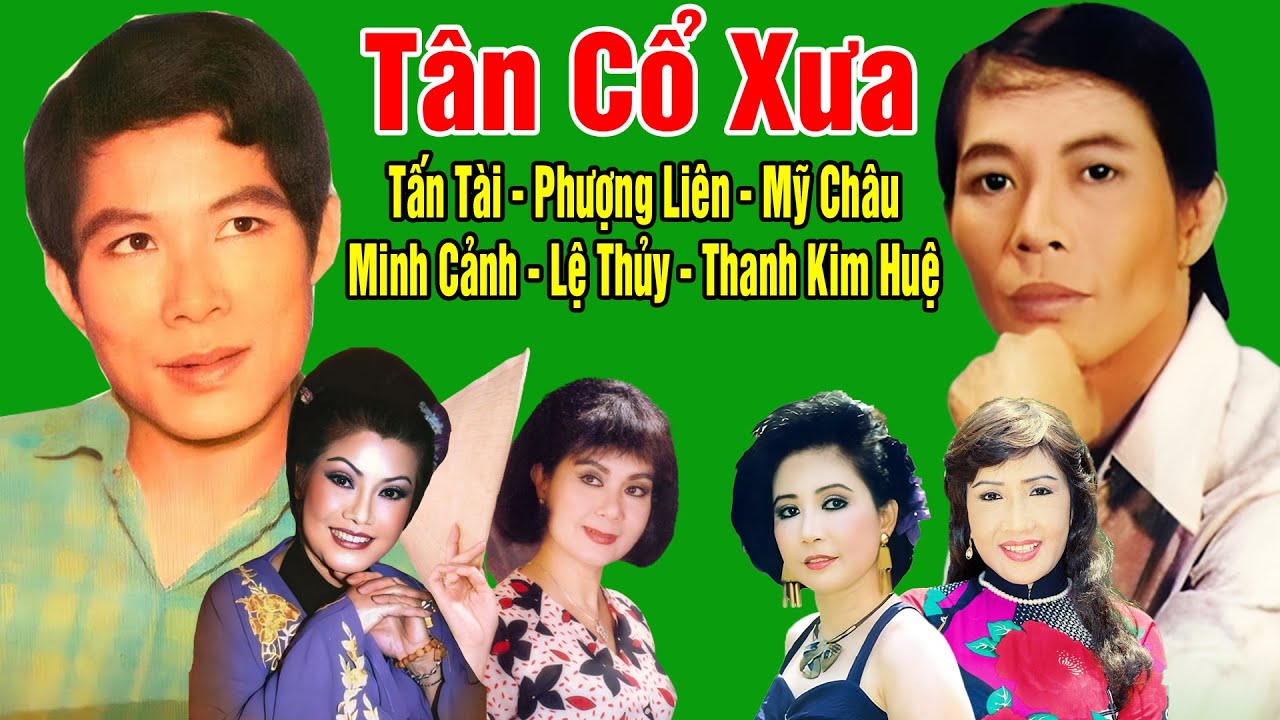 Ca Cổ Xưa 1975 #ĐặcBiệtNghệSỹNổiTiếng #Tấn Tài, Phượng Liên, Mỹ Châu,Minh Cảnh,Lệ Thủy,Thanh Kim Huệ