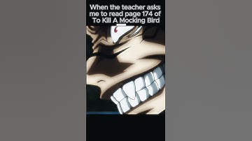 When the teacher asks you to read to kill a mocking bird