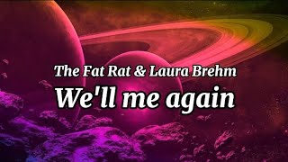 The Fat Rat & Laura Brehm - We'll Me Again (Lyrics)