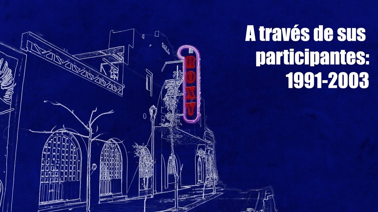 El Roxy a través de sus participantes: 1991 - 2003