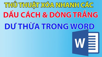 Cách xóa khoảng trắng dư thừa trong word | Cách xóa dòng trắng trong word