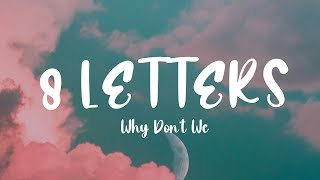 Why Don't We - 8 Letters (Lyrics)