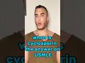 “When is cyclosporine the answer on USMLE?”