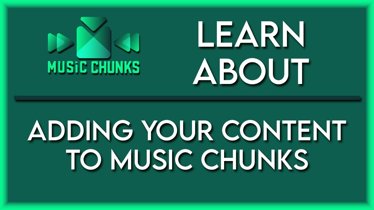 Add Your Content to Music Chunks