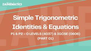 Trigonometric Identities & Eqs | LEC 1 | (P1 & P2) | O LEVELS (4037) & IGCSE (0606) | Sir Eisar