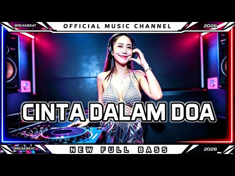 DJ BREAKBEAT FULL BASS VIRAL TIKTOK 2026 | CINTA DALAM DOA 