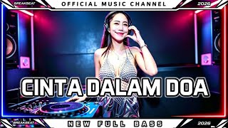 DJ BREAKBEAT FULL BASS VIRAL TIKTOK 2026 | CINTA DALAM DOA 