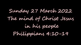 Sunday 27 March 2022 Philippians 4:10-19 The mind of Christ Jesus in his people
