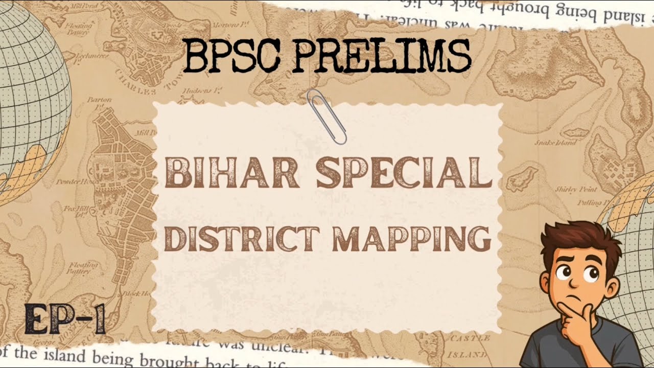 District Mapping | Bihar Special for BPSC | Complete Visual Map for Prelims 2025 | EP-01