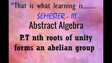 Prove that nth roots of unity forms an abelian group.