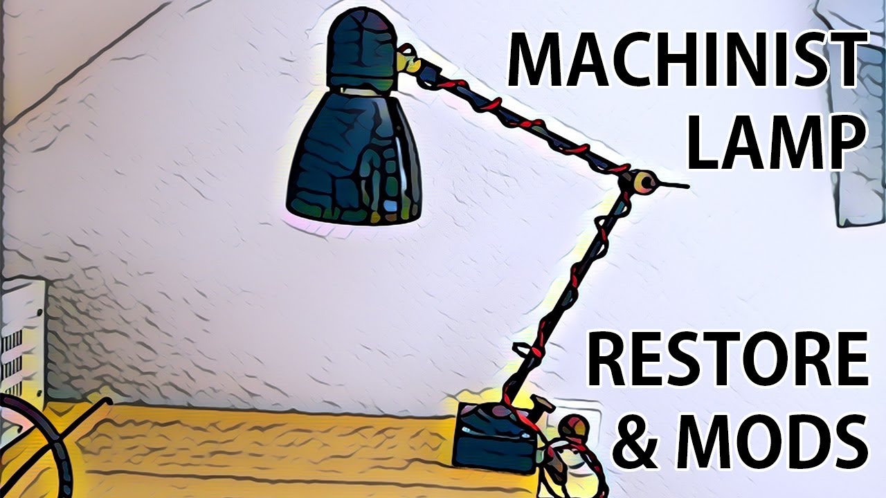 Machinist lamp - restoration & modifications - YouTube