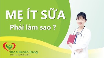 Mẹ Sau Sinh Ít Sữa Phải Làm Thế Nào ? Những Giải Pháp Cụ Thể Cho Mẹ Sau Sinh Bị Ít Sữa.