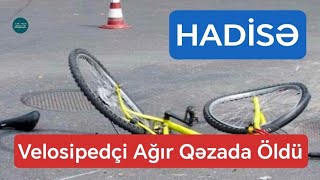 Hacıqabulda Ağır Qəza: TIR velosiped sürəni vurub öldürdü - Təfərrüat 