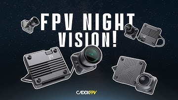 FPV Night Vision! How to Choose CaddxFPV Analog Cameras?