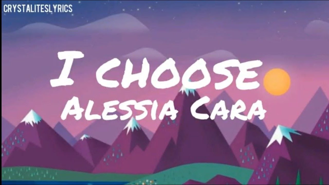 Alessia Cara I Choose (Lyrics) YouTube