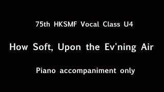 How Soft, Upon the Ev’ning Air | 75th HKSMF Vocal Class U4 | Piano accompaniment screenshot 3