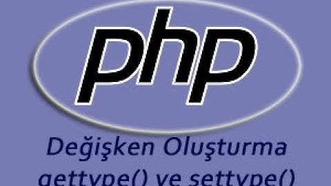 3. PHP Dersleri: PHP değişken kavramı, değişken türü öğrenme ve değiştirme