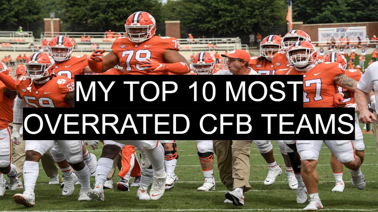 MY 10 MOST OVERRATED COLLEGE FOOTBALL TEAMS YouTube