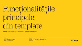 🎙️ Webinar e:corg: prezentarea funcționalităților din template-ul sistemului