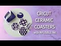 CRICUT CERAMIC COASTERS with CRICUT INFUSIBLE INK TRANSFER SHEETS