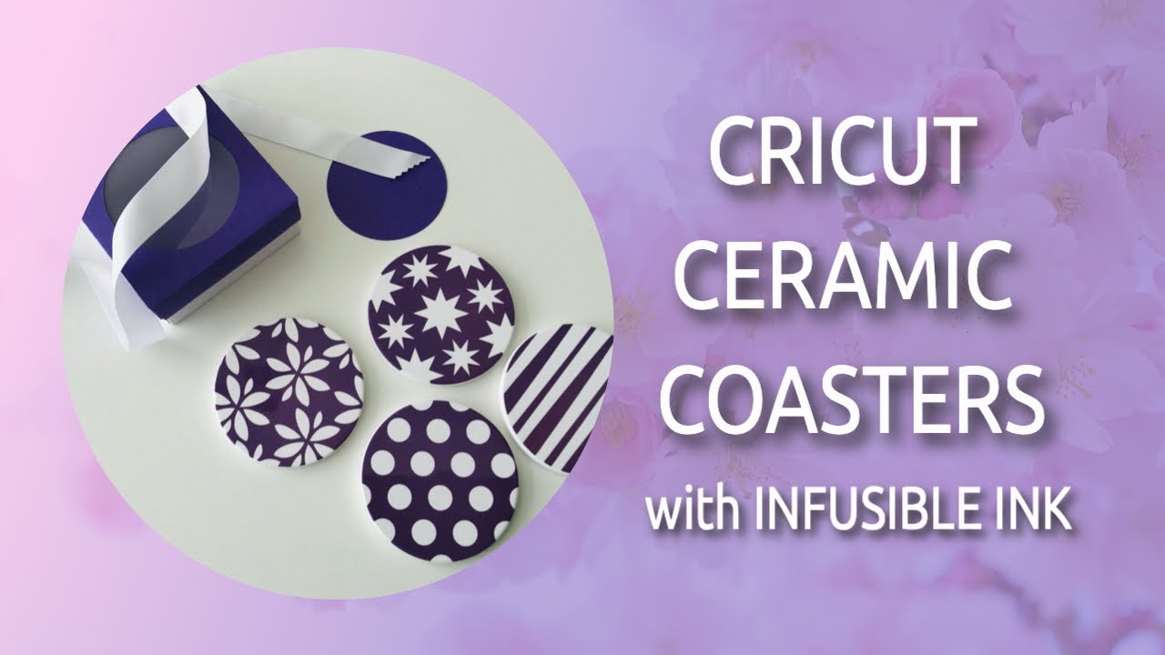 CRICUT CERAMIC COASTERS with CRICUT INFUSIBLE INK TRANSFER SHEETS YouTube