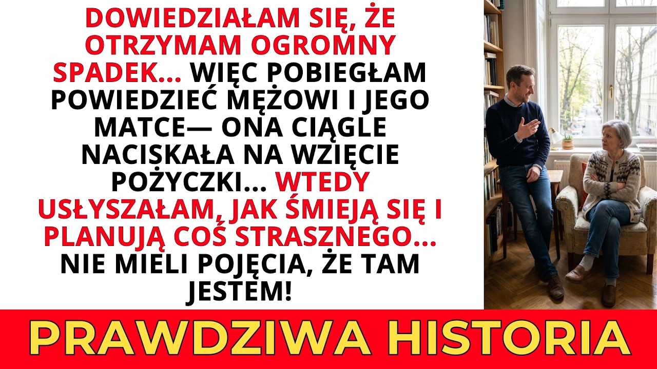 Dowiedziałam się o spadku i pobiegłam do męża i jego matki - wtedy przypadkiem ich podsłuchałam!