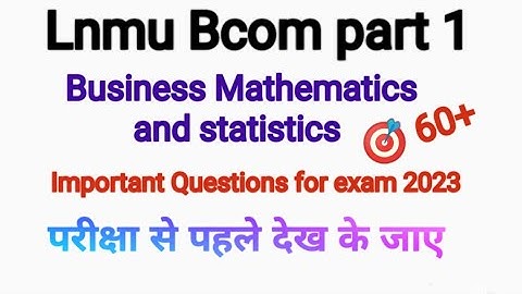 Lnmu Bcom part 1 business mathematics important questions for exam 2023