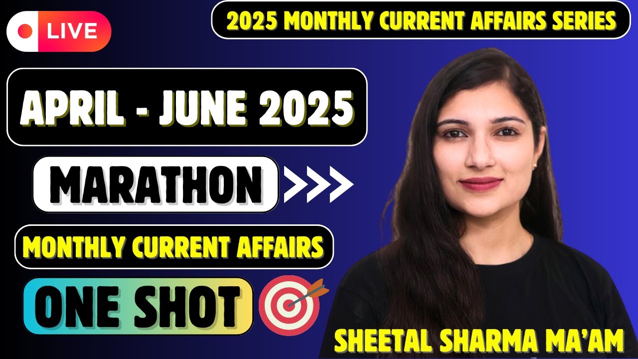 APRIL - JUNE 2025 Current Affairs | Monthly Current Affairs | One Shot ...