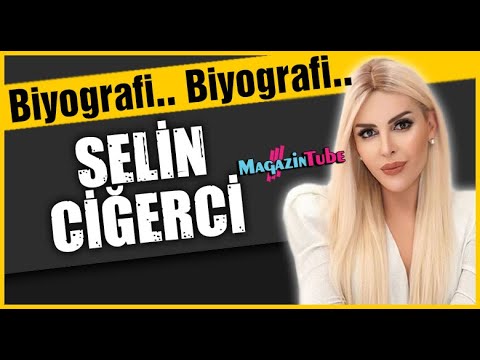 Selin Ciğerci Kimdir ?