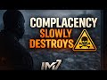 Complacency Is Arrogance in Slow Motion