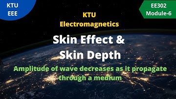 KTU Electromagnetics Module-6 |  Skin Effect & Skin Depth