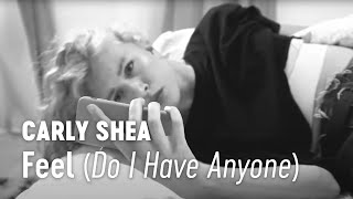 Carly Shea - Feel (Do I Have Anyone?) (Official Video)