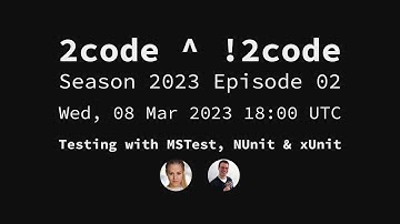 2code ^ !2code [S2023E02] Testing with MSTest, NUnit & xUnit