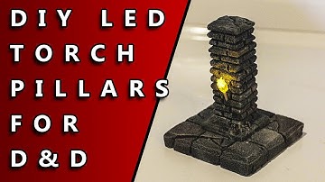 DIY LED Pillar Torches For D&D