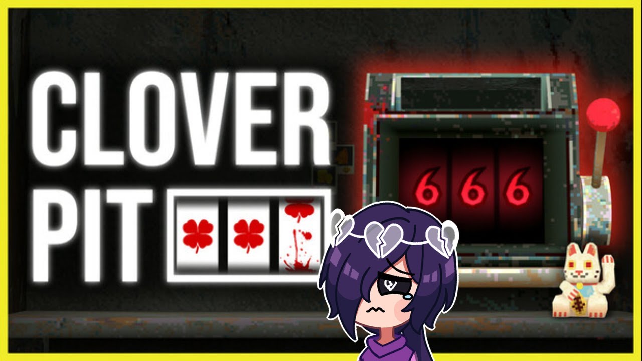 Clover Pit The Only Gambling Game To Murder You If You Go Broke (That I Know Of)