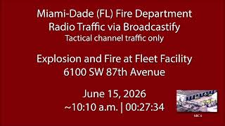 6/15/26 - Miami-Dade (FL) Fire - Explosion and Fire at Fleet Facility - Radio Traffic