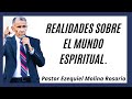 #1173 Realidad sobre el mundo espiritual | Pastor Ezequiel Molina Rosario