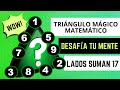 💥Reto VIRAL:TRIÁNGULO Mágico MATEMÁTICO Cuyos Lados SUMAN 17 Del 1 Al 9💥Matemáticas Mágicas.