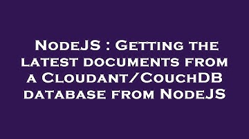 NodeJS : Getting the latest documents from a Cloudant/CouchDB database from NodeJS