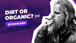 Dirt or Organic soil? | SOIL KING @thesoilking