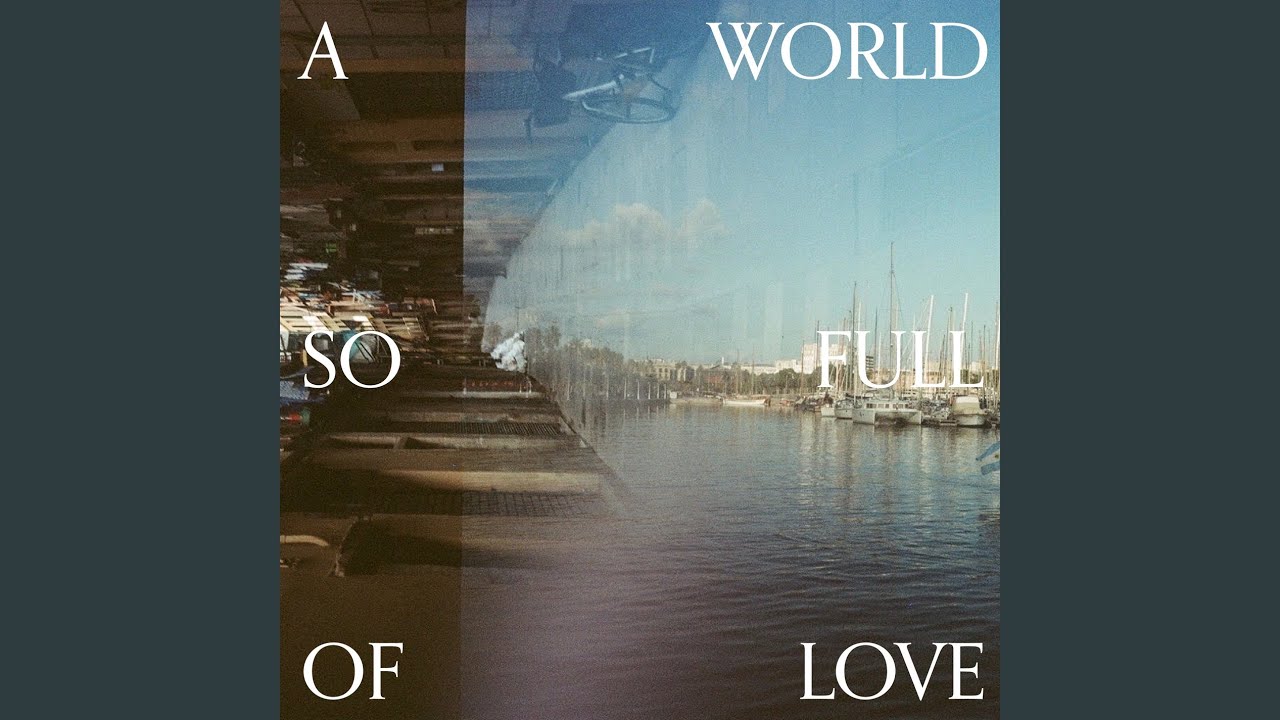 A World So Full Of Love