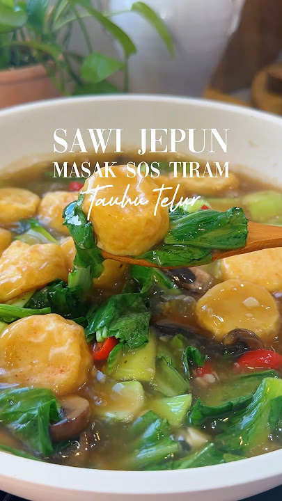 SAWI JEPUN & TAUHU TELUR MASAK SOS TIRAM