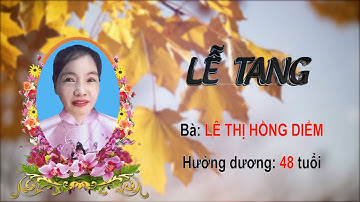 Lễ tang bà: Lê Thị Hồng Diểm, Ấp Xóm Lớn, Xã Lý Văn Lâm, TP Cà Mau, Tỉnh Cà Mau