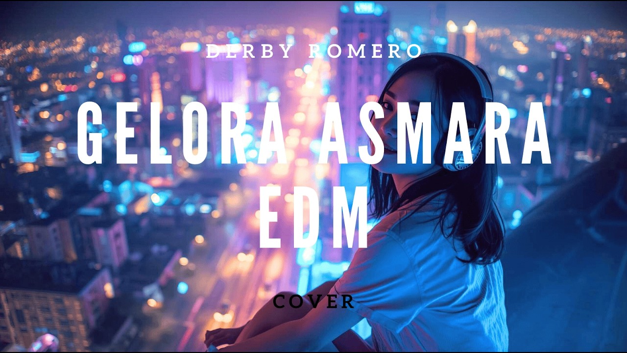 Gelora Asmara - Derby Romero (Cover EDM Chill)
