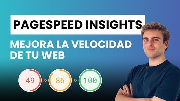 PageSpeed Insights: qué es y cómo usarlo para mejorar la velocidad de tu web
