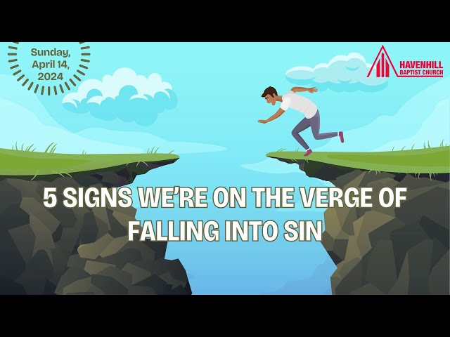 Theme:  5 Signs We're on the Verge of Falling Into Sin - Speaker: Pastor Jason Anderson
